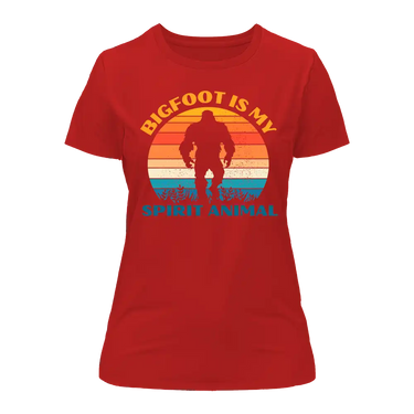 Bigfoot Is My Spirit Animal T-Shirt for Women